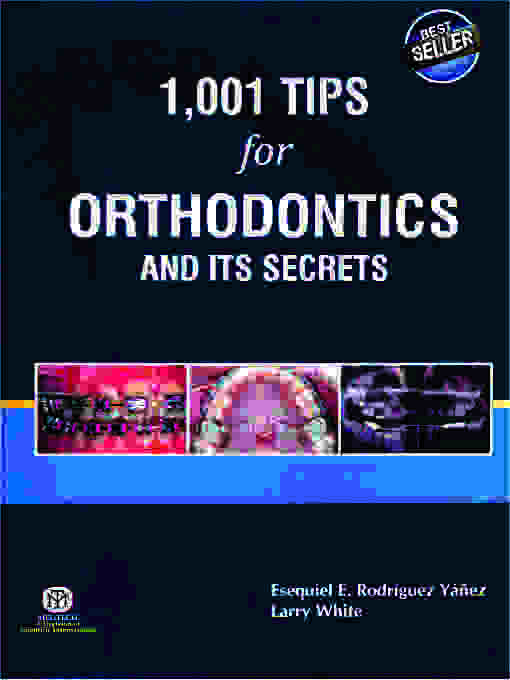 Cover image for 1001 Tips for Orthodontics and Its Secrets